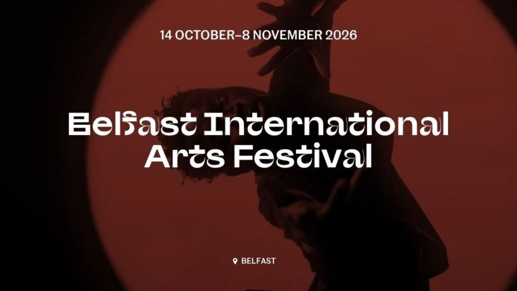 Belfast International Arts Festival | 14 October – 8 November