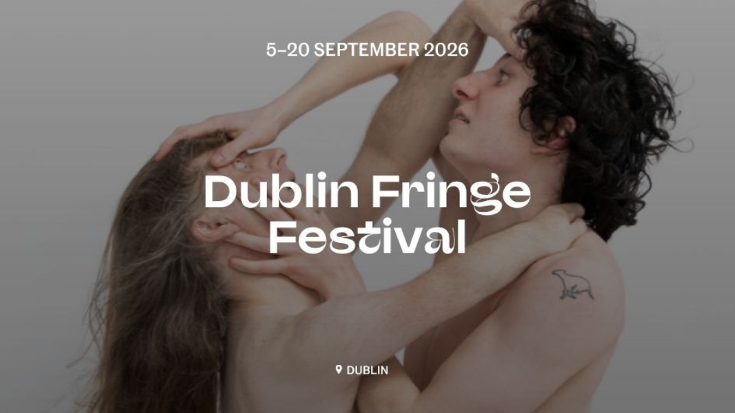 Dublin Fringe Festival | 5 – 20 September