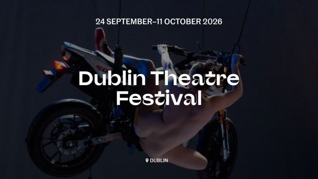 Dublin Theatre Festival | 24 – 11 October 2026